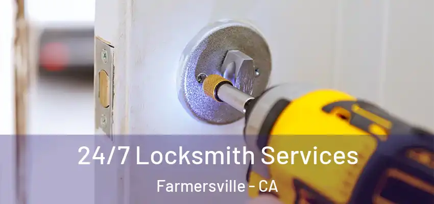  24/7 Locksmith Services Farmersville - CA