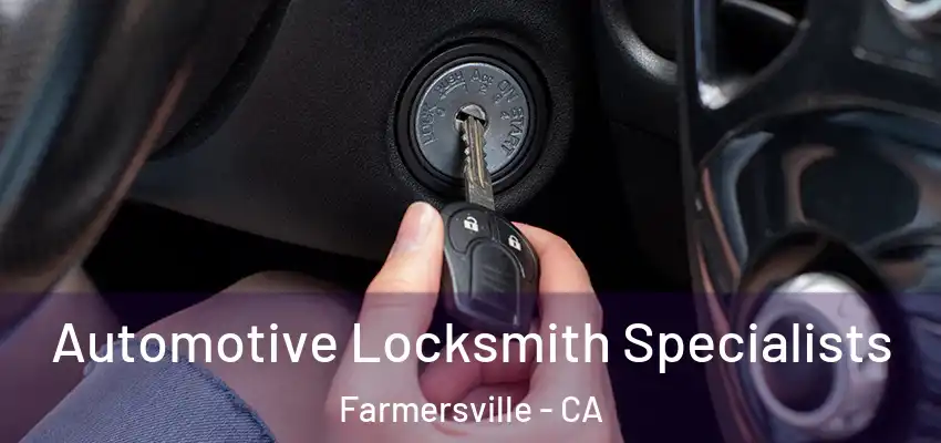  Automotive Locksmith Specialists Farmersville - CA