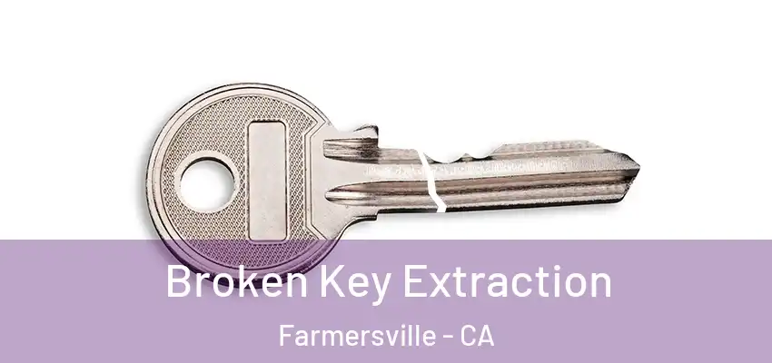  Broken Key Extraction Farmersville - CA