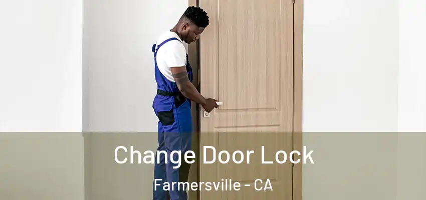  Change Door Lock Farmersville - CA
