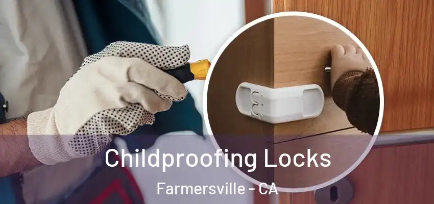  Childproofing Locks Farmersville - CA
