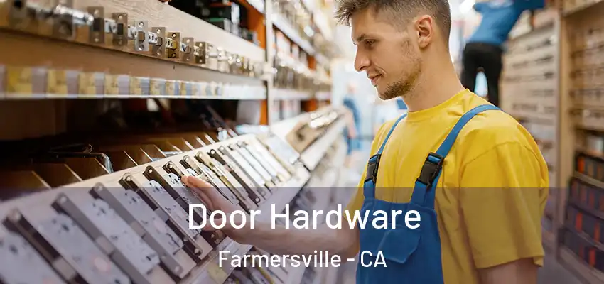  Door Hardware Farmersville - CA
