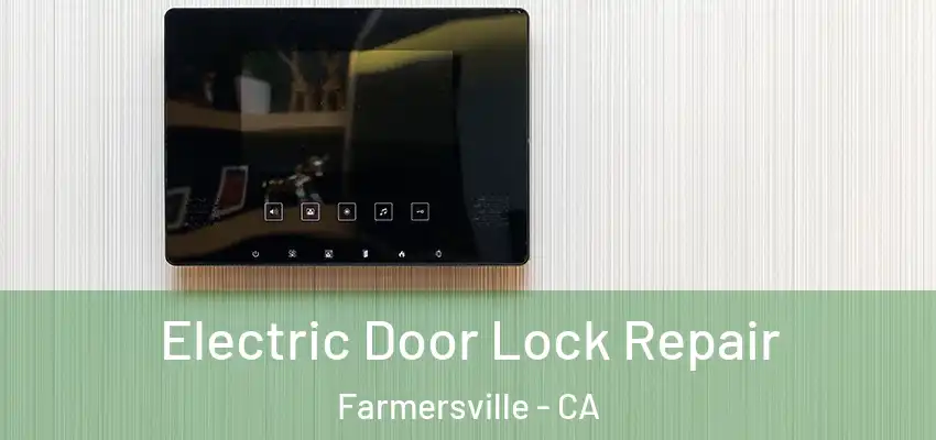  Electric Door Lock Repair Farmersville - CA