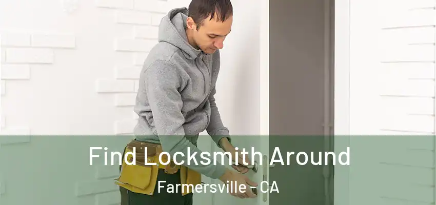  Find Locksmith Around Farmersville - CA