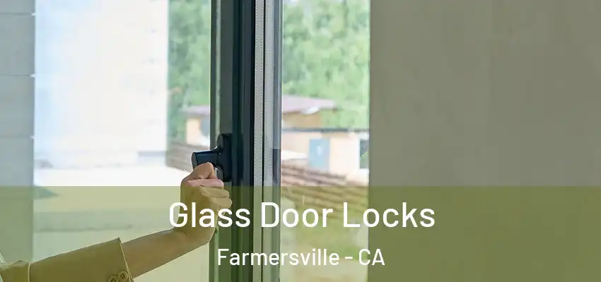  Glass Door Locks Farmersville - CA