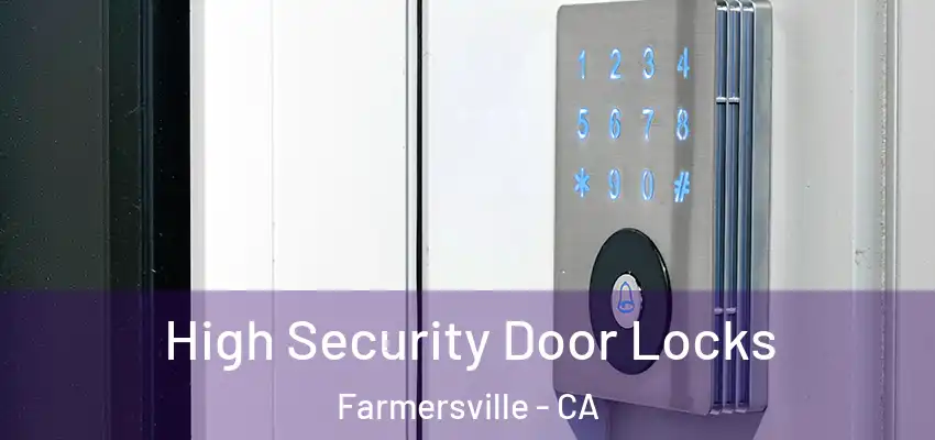  High Security Door Locks Farmersville - CA