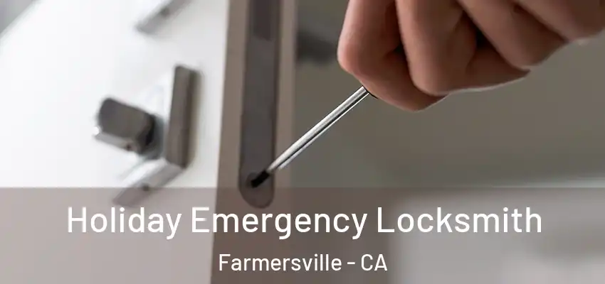  Holiday Emergency Locksmith Farmersville - CA