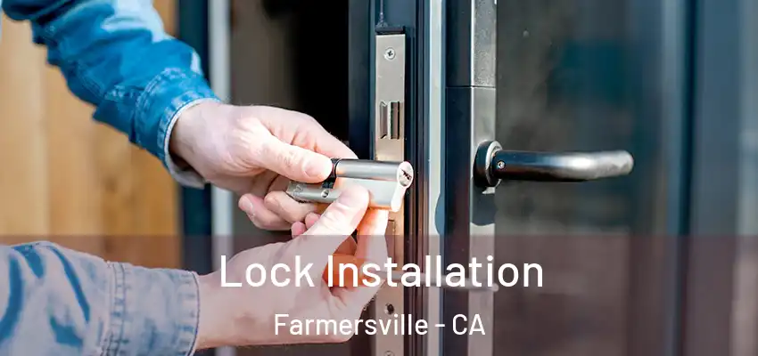  Lock Installation Farmersville - CA