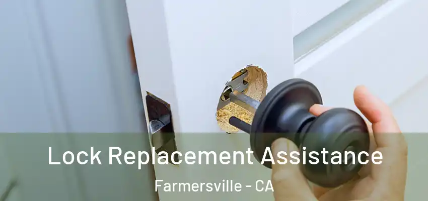 Lock Replacement Assistance Farmersville - CA