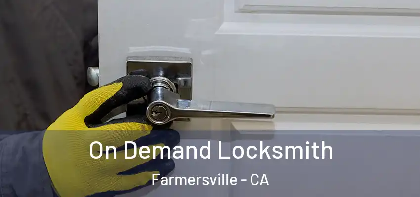  On Demand Locksmith Farmersville - CA