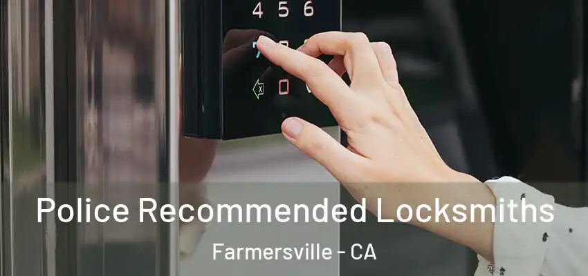  Police Recommended Locksmiths Farmersville - CA
