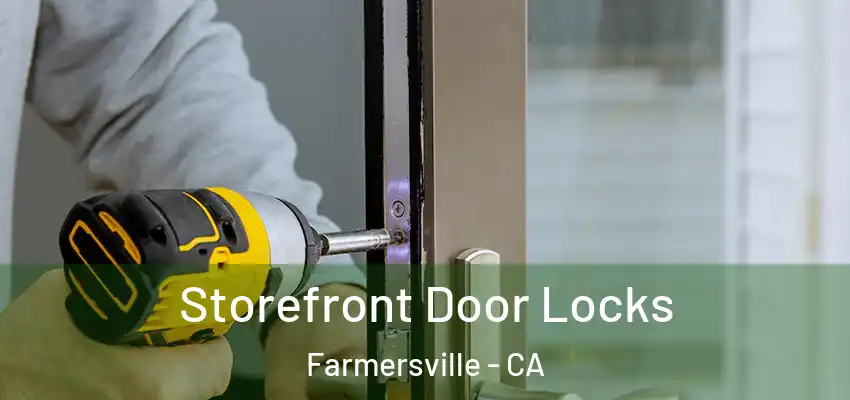  Storefront Door Locks Farmersville - CA